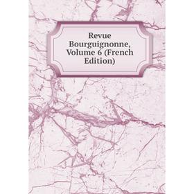 

Книга Revue Bourguignonne, Volume 6 (French Edition)