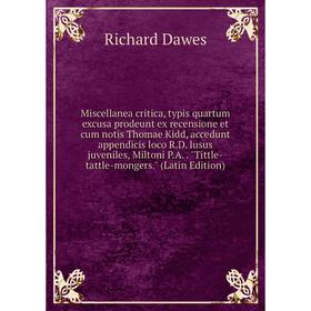 

Книга Miscellanea critica, typis quartum excusa prodeunt ex recensione et cum notis Thomae Kidd, accedunt appendicis loco RD lusus juveniles, Miltoni