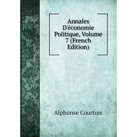 

Книга Annales D'économie Politique, Volume 7 (French Edition)