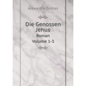 

Книга Die Genossen Jehus Roman Volume 1-3