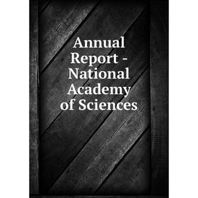 

Книга Annual Report - National Academy of Sciences