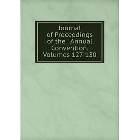 

Книга Journal of Proceedings of the. Annual Convention, Volumes 127-130