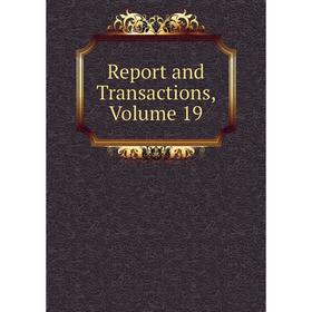 

Книга Report and Transactions, Volume 19