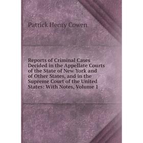 

Книга Reports of Criminal Cases Decided in the Appellate Courts of the State of New York and of Other States, and in the Supreme Court of the United S