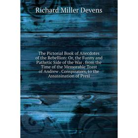 

Книга The Pictorial Book of Anecdotes of the Rebellion