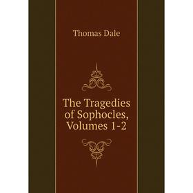 

Книга The Tragedies of Sophocles, Volumes 1-2