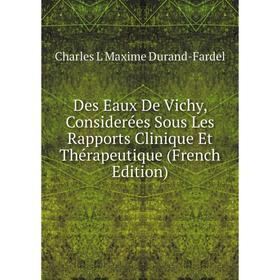 

Книга Des Eaux De Vichy, Considerées Sous Les Rapports Clinique Et Thérapeutique (French Edition)