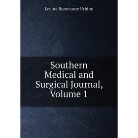 

Книга Southern Medical and Surgical Journal, Volume 1