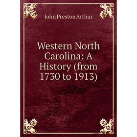 

Книга Western North Carolina: A History (from 1730 to 1913)