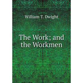 

Книга The Work; and the Workmen