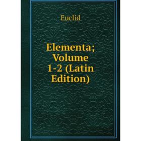 

Книга Elementa; Volume 1-2 (Latin Edition)