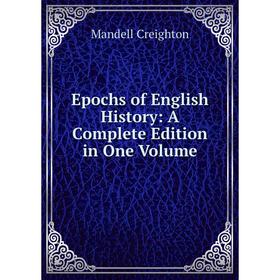 

Книга Epochs of English History: A Complete Edition in One Volume