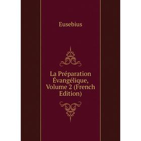 

Книга La Préparation Évangélique, Volume 2