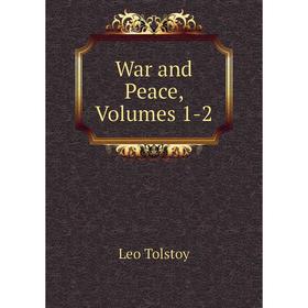 

Книга War and Peace, Volumes 1-2