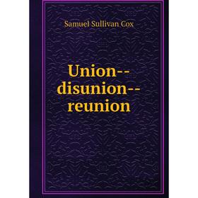 

Книга Union--disunion--reunion