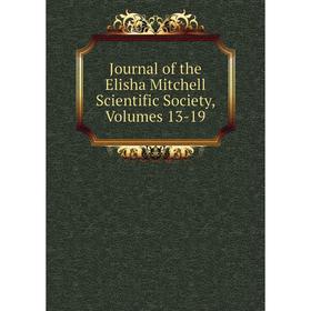 

Книга Journal of the Elisha Mitchell Scientific Society, Volumes 13-19