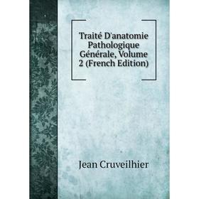 

Книга Traité D'anatomie Pathologique Générale, Volume 2 (French Edition)