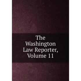 

Книга The Washington Law Reporter, Volume 11