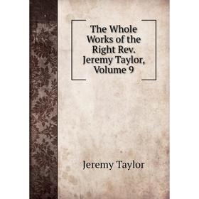 

Книга The Whole Works of the Right Rev. Jeremy Taylor, Volume 9