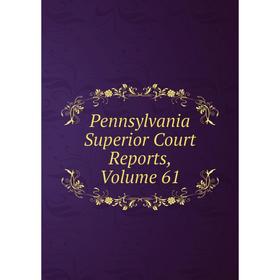 

Книга Pennsylvania Superior Court Reports, Volume 61