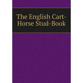 

Книга The English Cart-Horse Stud-Book