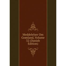 

Книга Meddelelser Om Grønland, Volume 32 (Danish Edition)