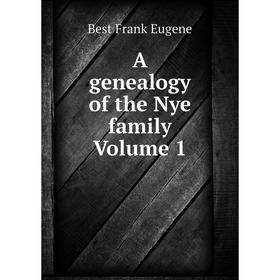 

Книга A genealogy of the Nye family Volume 1