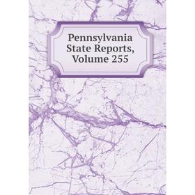 

Книга Pennsylvania State Reports, Volume 255