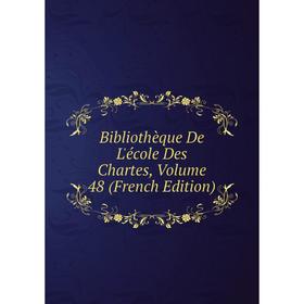 

Книга Bibliothèque De L'école Des Chartes, Volume 48 (French Edition)