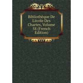 

Книга Bibliothèque De L'école Des Chartes, Volume 58 (French Edition)