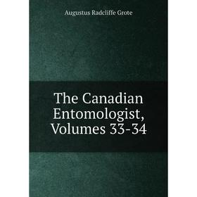 

Книга The Canadian Entomologist, Volumes 33-34