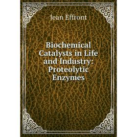 

Книга Biochemical Catalysts in Life and Industry: Proteolytic Enzymes