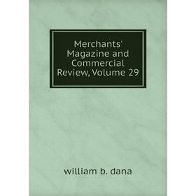 

Книга Merchants' Magazine and Commercial Review, Volume 29