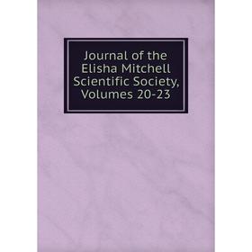 

Книга Journal of the Elisha Mitchell Scientific Society, Volumes 20-23