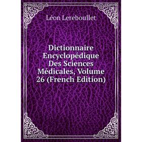 

Книга Dictionnaire Encyclopédique Des Sciences Médicales, Volume 26 (French Edition)