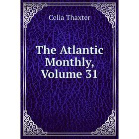 

Книга The Atlantic Monthly, Volume 31