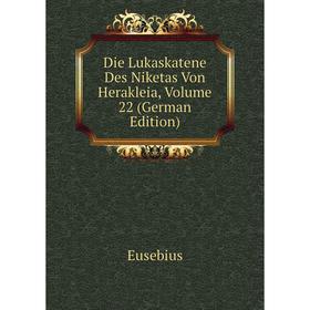 

Книга Die Lukaskatene Des Niketas Von Herakleia, Volume 22 (German Edition)