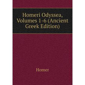 

Книга Homeri Odyssea, Volumes 1-6 (Ancient Greek Edition)