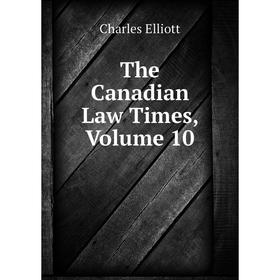 

Книга The Canadian Law Times, Volume 10