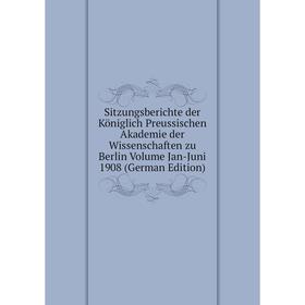 

Книга Sitzungsberichte der Königlich Preussischen Akademie der Wissenschaften zu Berlin Volume Jan-Juni 1908 (German Edition)
