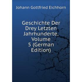 

Книга Geschichte Der Drey Letzten Jahrhunderte, Volume 5 (German Edition)