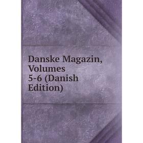 

Книга Danske Magazin, Volumes 5-6 (Danish Edition)