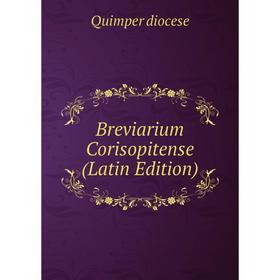 

Книга Breviarium Corisopitense (Latin Edition)