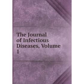 

Книга The Journal of Infectious Diseases, Volume 1