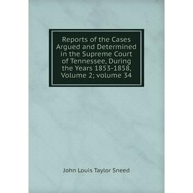 

Книга Reports of the Cases Argued and Determined in the Supreme Court of Tennessee, During the Years 1853-1858, Volume 2; volume 34