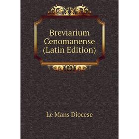 

Книга Breviarium Cenomanense (Latin Edition)