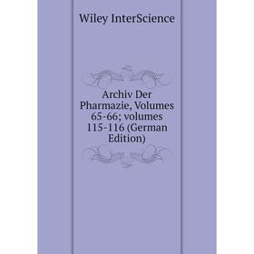 

Книга Archiv Der Pharmazie, Volumes 65-66; volumes 115-116 (German Edition)