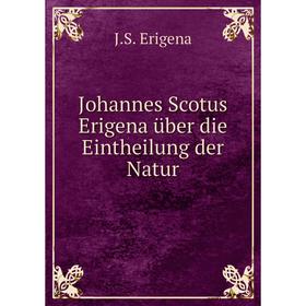 

Книга Johannes Scotus Erigena über die Eintheilung der Natur