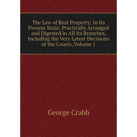 

Книга The Law of Real Property: In Its Present State Vol 1