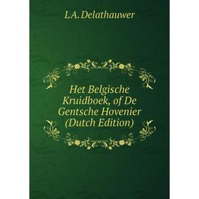 

Книга Het Belgische Kruidboek, of De Gentsche Hovenier (Dutch Edition)